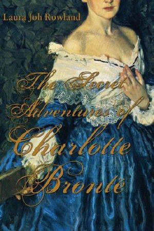 [The Secret Adventures of Charlotte Brontë 01] • The Secret Adventures of Charlotte Brontë